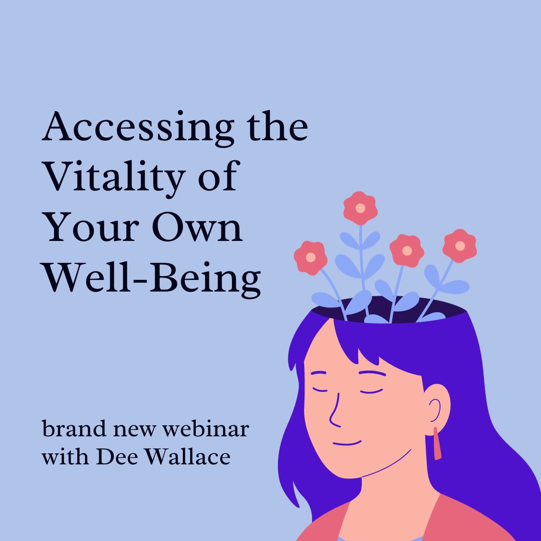 Accessing the Vitality of Your Own Well-Being Webinar | I Am Dee Wallace