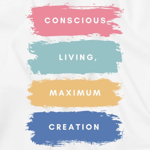 CONSCIOUS LIVING, MAXIMUM CREATION